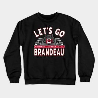 LETS GO BRANDEAU - CONVOY TRUCKERS FOR FREEDOM -LIBERTE - FREEDOM CONVOY 2022 TRUCKERS RED Crewneck Sweatshirt